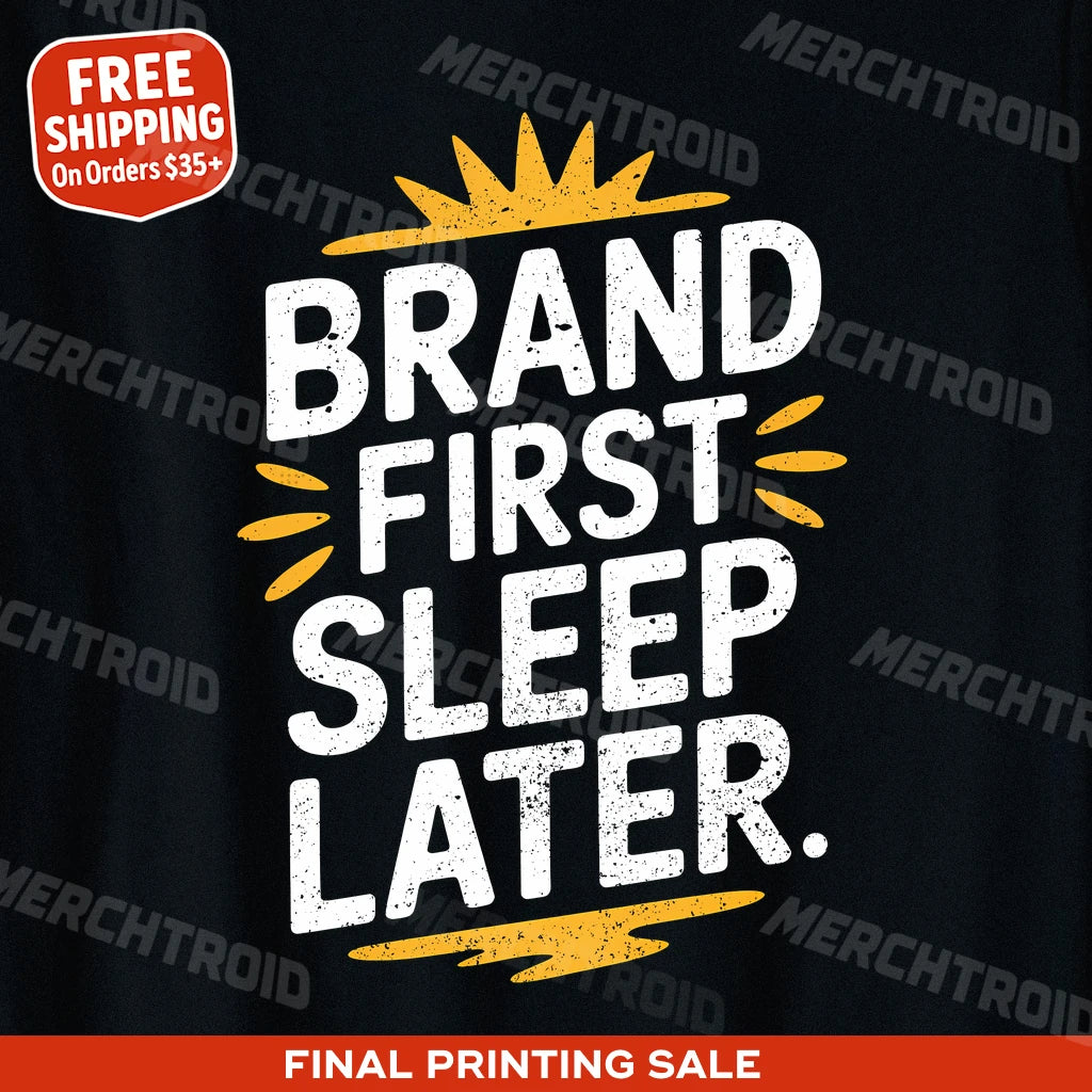 "Brand First Sleep Later" entrepreneurs t shirt - product photo 9
