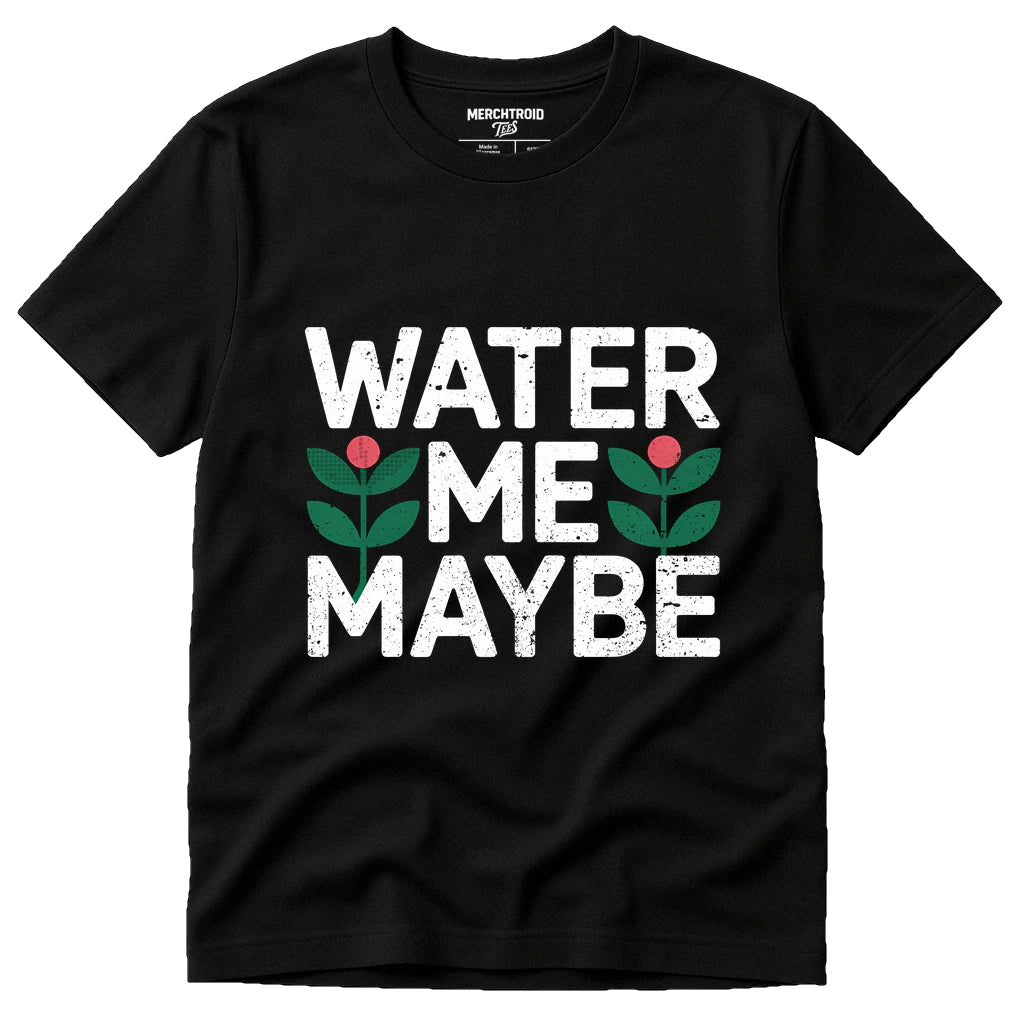 Black Botany T Shirt - "Water Me Maybe" graphic tee with white print, flat lay product photo