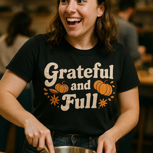 "Grateful and Full" black thanksgiving day shirts - also a thanksgiving shirt ideas for family