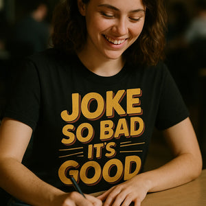 "Joke So Bad Its Good" black comedy t shirt, photographed as gifts for comedy lovers