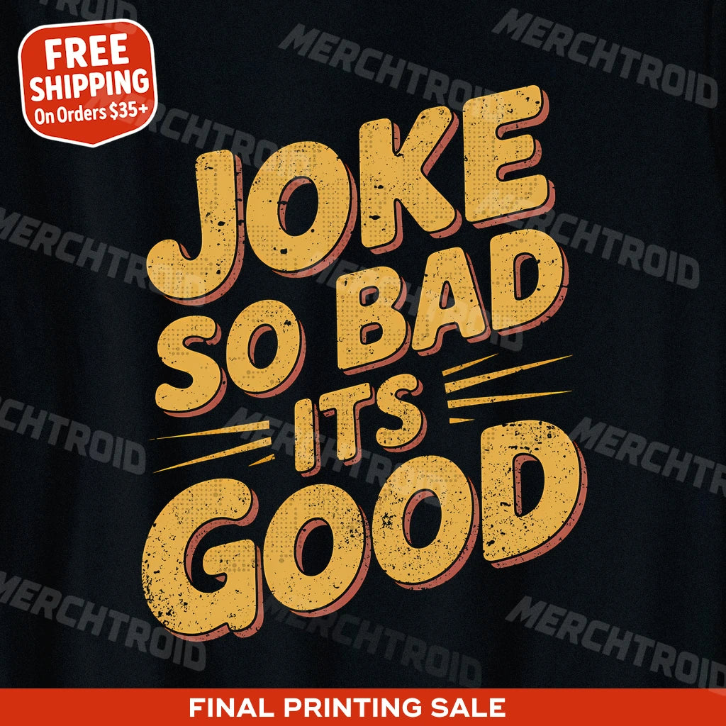 "Joke So Bad Its Good" comedy t shirt - product photo 9