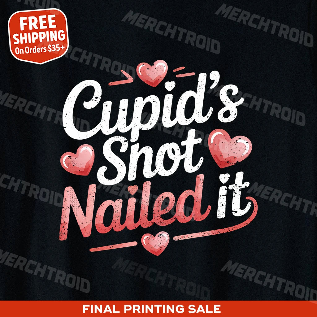 "Cupid’S Shot Nailed It" relationships shirts - product photo 9