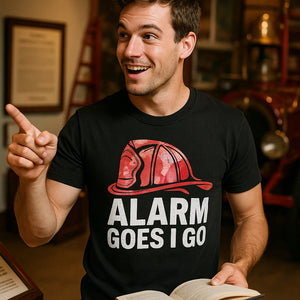 "Alarm Goes I Go" black firefighter tee shirts - also a firefighter fathers day gifts