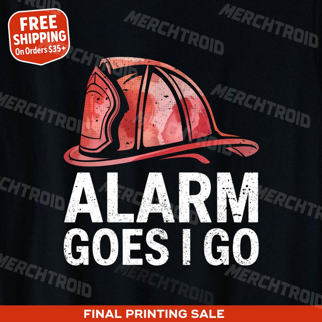 "Alarm Goes I Go" black firefighter tee shirts - also a gift ideas for firefighter graduation
