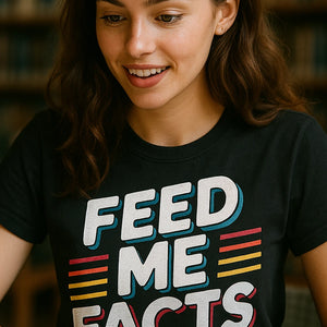 "Feed Me Facts" black studying t shirt, photographed as studying lover gift
