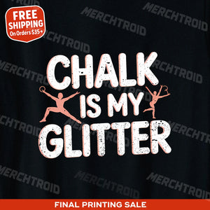 "Chalk Is My Glitter" gymnastics mom t shirt - product photo 9