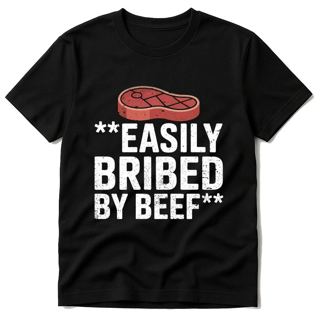 Black Steak Shirts - "Easily Bribed By Beef" graphic tee with white print, flat lay product photo