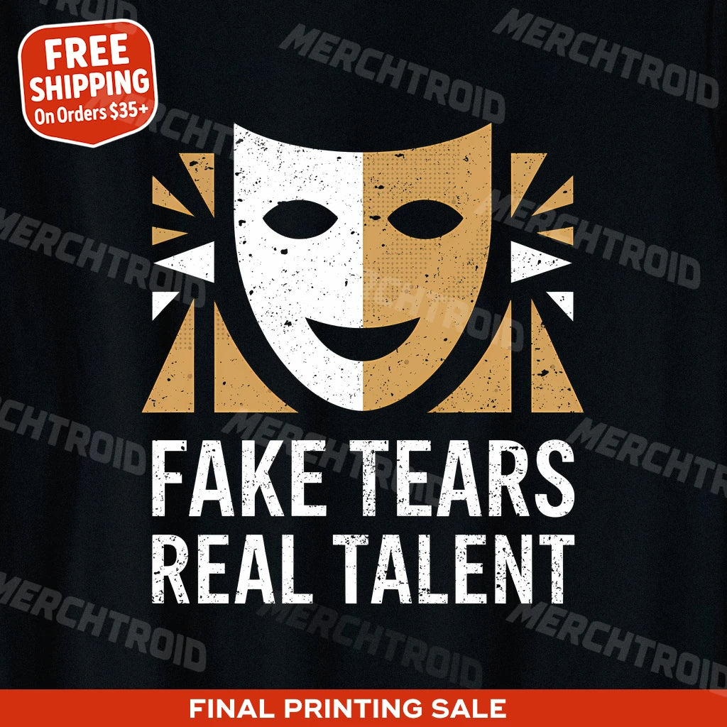 "Fake Tears Real Talent" black actor t shirt - a christmas gifts for aspiring actors