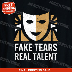 "Fake Tears Real Talent" black actor t shirt - a christmas gifts for aspiring actors