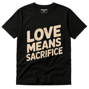 Black Mom Sacrifice T Shirt - "Love Means Sacrifice" graphic tee with beige print, flat lay product photo