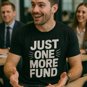 "Just One More Fund" black financial advisor t shirt - a christmas gift for financial advisor