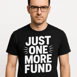 Close-up of the "Just One More Fund" white print on a premium Bella+Canvas black financial advisor t shirt