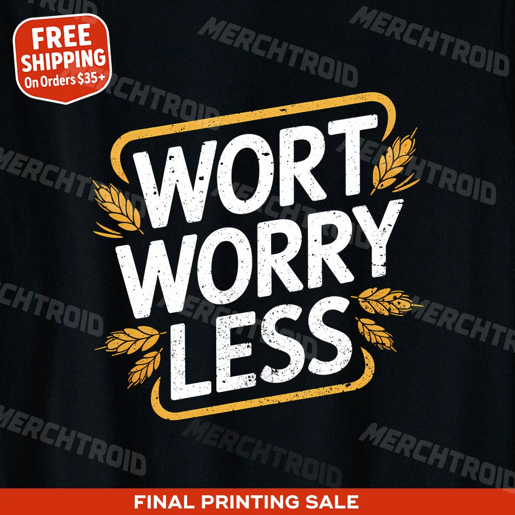"Wort Worry Less" black brewer t shirt, photographed as brewer gift