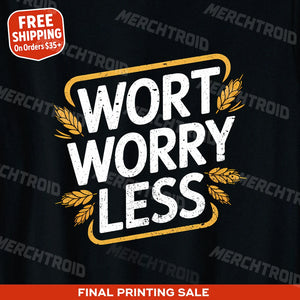 "Wort Worry Less" black brewer t shirt, photographed as brewer gift