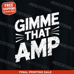 "Gimme That Amp" black musician tee - a birthday gift for musician lover
