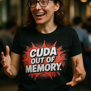 "Cuda Out of Memory" black artificial intelligence shirts - a birthday gift for artificial intelligence lover