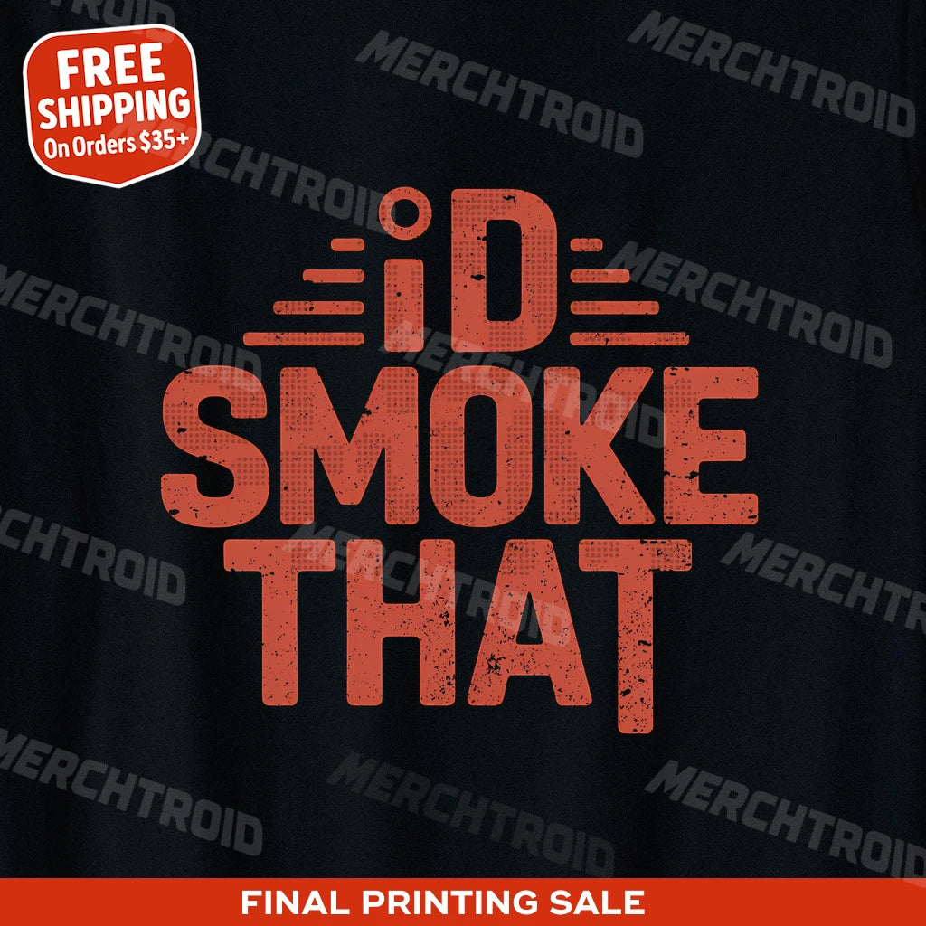 "Id Smoke That" steak t shirt - product photo 9