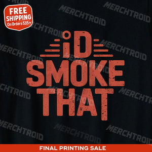 "Id Smoke That" steak t shirt - product photo 9