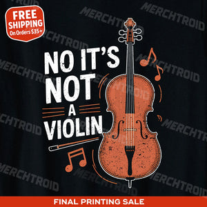 "No It'S Not a Violin" orchestra t shirt ideas - product photo 9