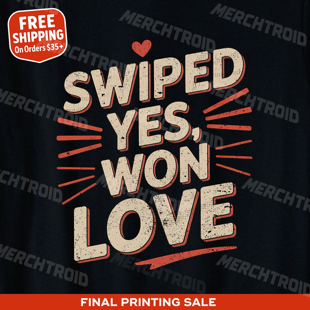 "Swiped Yes, Won Love" relationships shirts - product photo 9