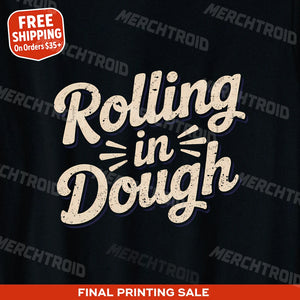 "Rolling in Dough" black baker shirts, photographed as best gifts for bakers