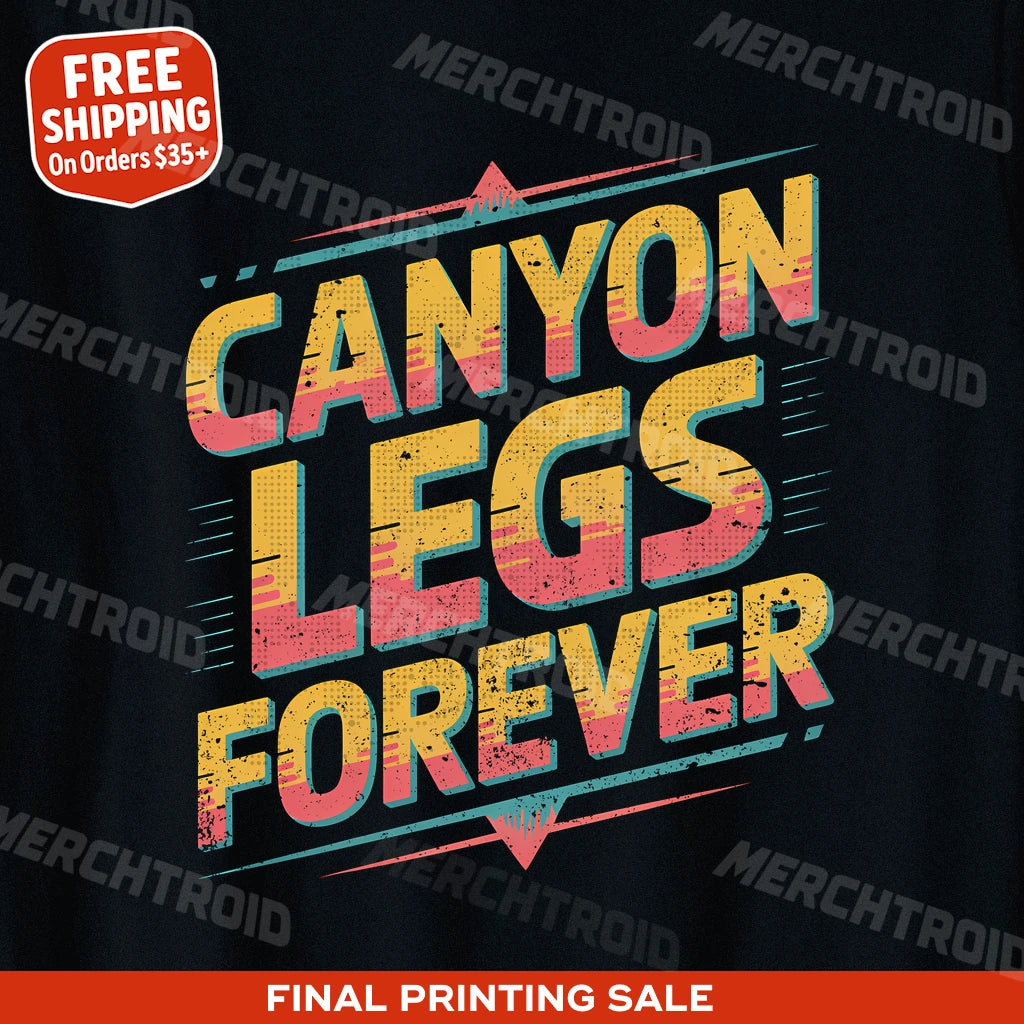 "Canyon Legs Forever" the grand canyon t shirt - product photo 10