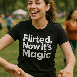 "Flirted, Now It’S Magic" black relationships shirts - a birthday gift for relationships lover