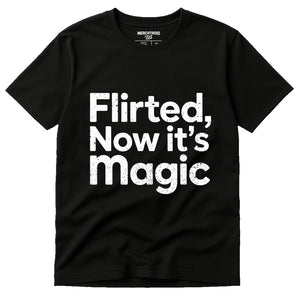 Black Relationships Shirts - "Flirted, Now It’S Magic" graphic tee with white print, flat lay product photo