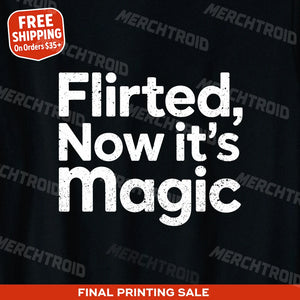 "Flirted, Now It’S Magic" relationships shirts - product photo 9