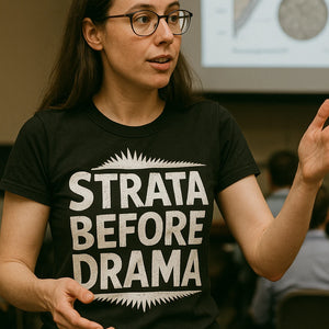 "Strata Before Drama" black paleontology t shirt, photographed as gifts for paleontology lovers