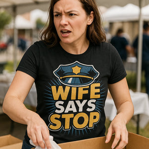 "Wife Says Stop" black police officer shirts - also a retirement gift ideas for police officer