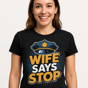 Close-up of the "Wife Says Stop" tan print on a premium Bella+Canvas black police officer shirts