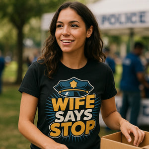"Wife Says Stop" black police officer shirts - also one of the best gift for a new police officer