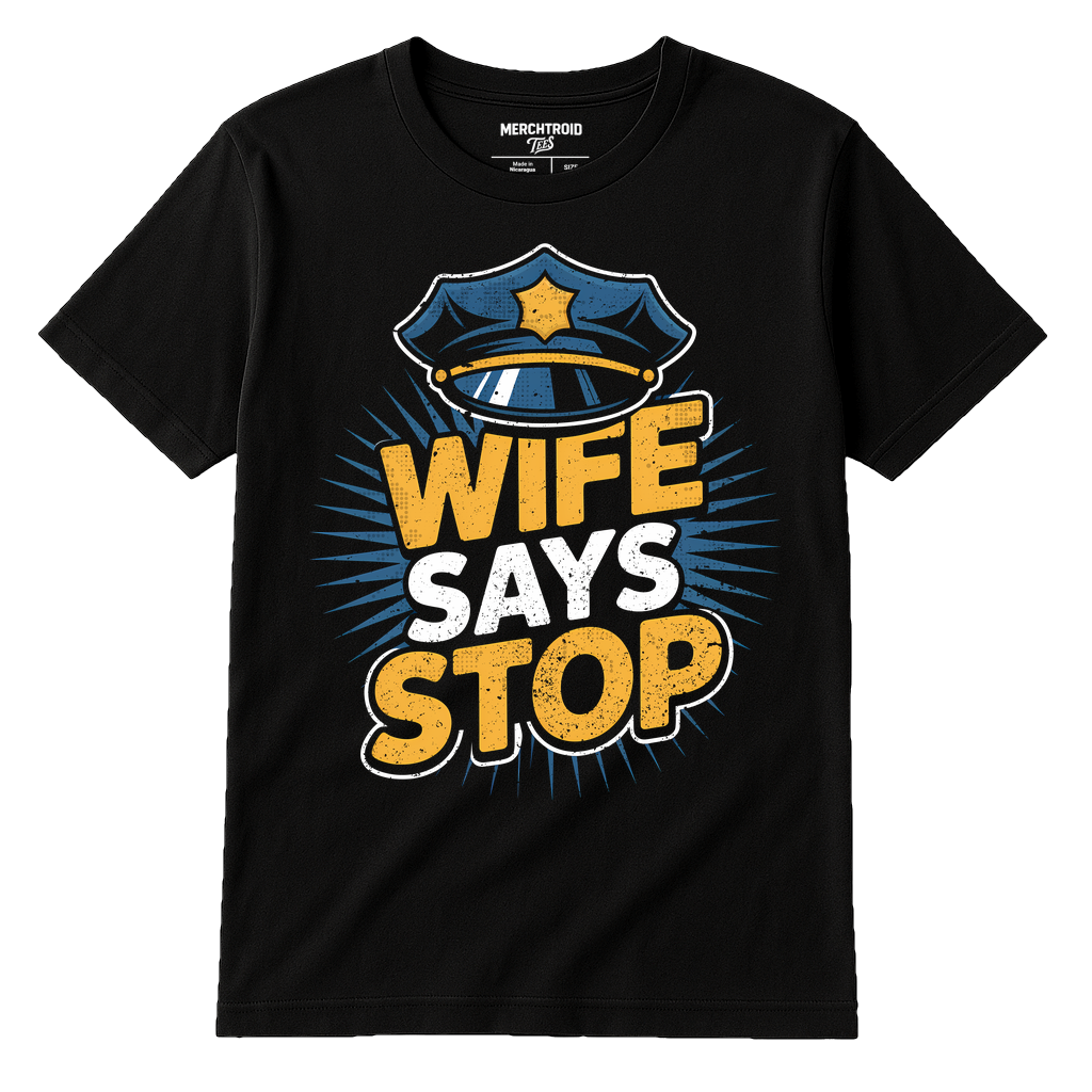 Black Police Officer Shirts - "Wife Says Stop" graphic tee with tan print, flat lay product photo