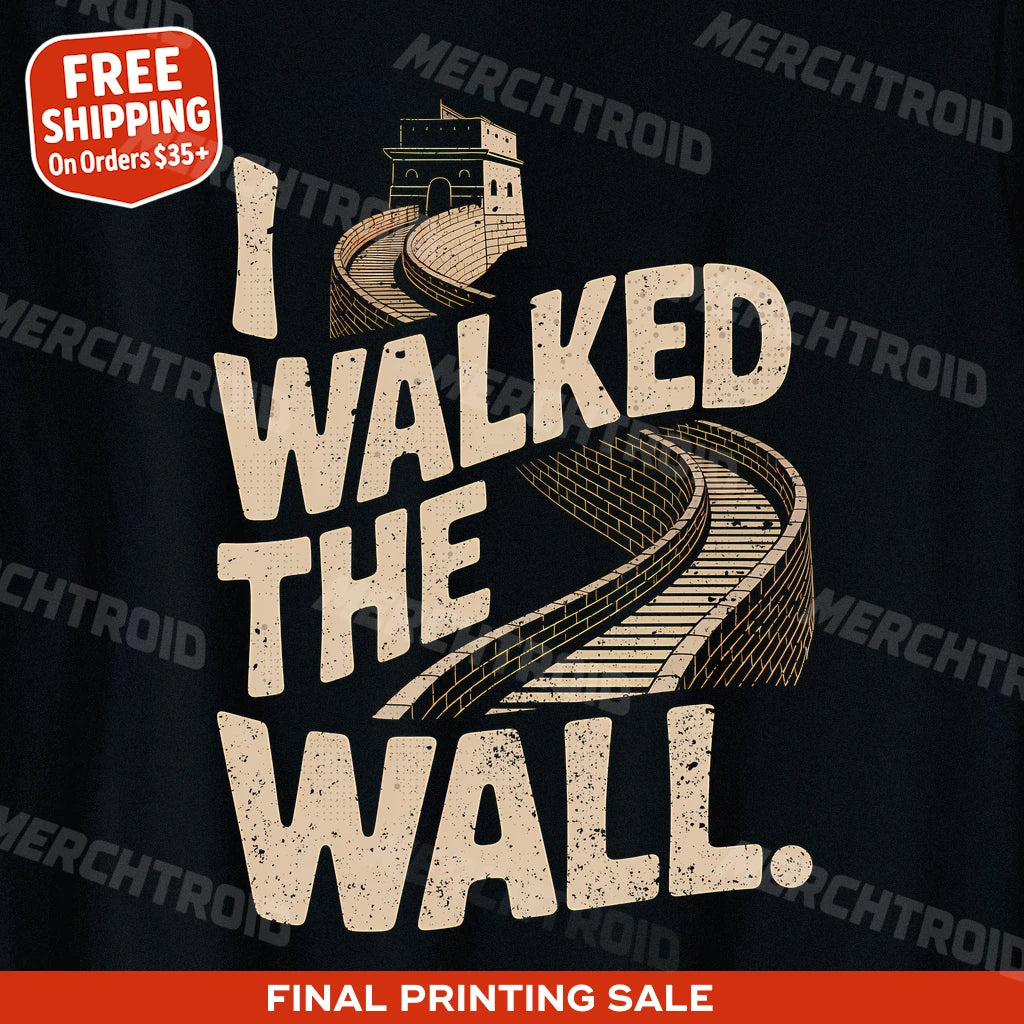 "I Walked the Wall." the great wall of china shirts - product photo 9