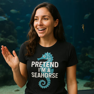 "Pretend I'M a Seahorse" seahorse shirts - product photo 9