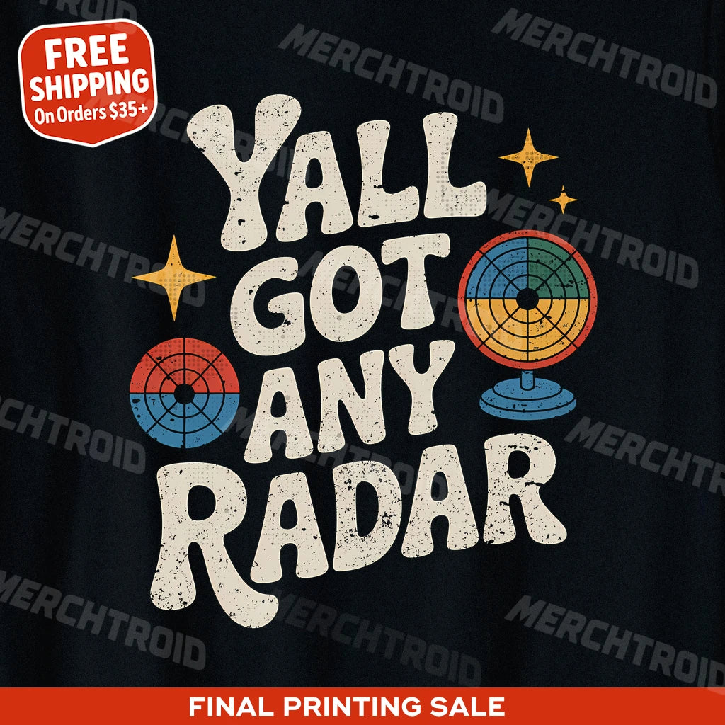 "Yall Got Any Radar" meteorology shirts - product photo 9