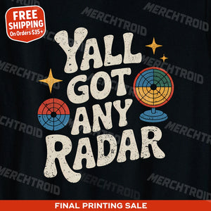 "Yall Got Any Radar" meteorology shirts - product photo 9
