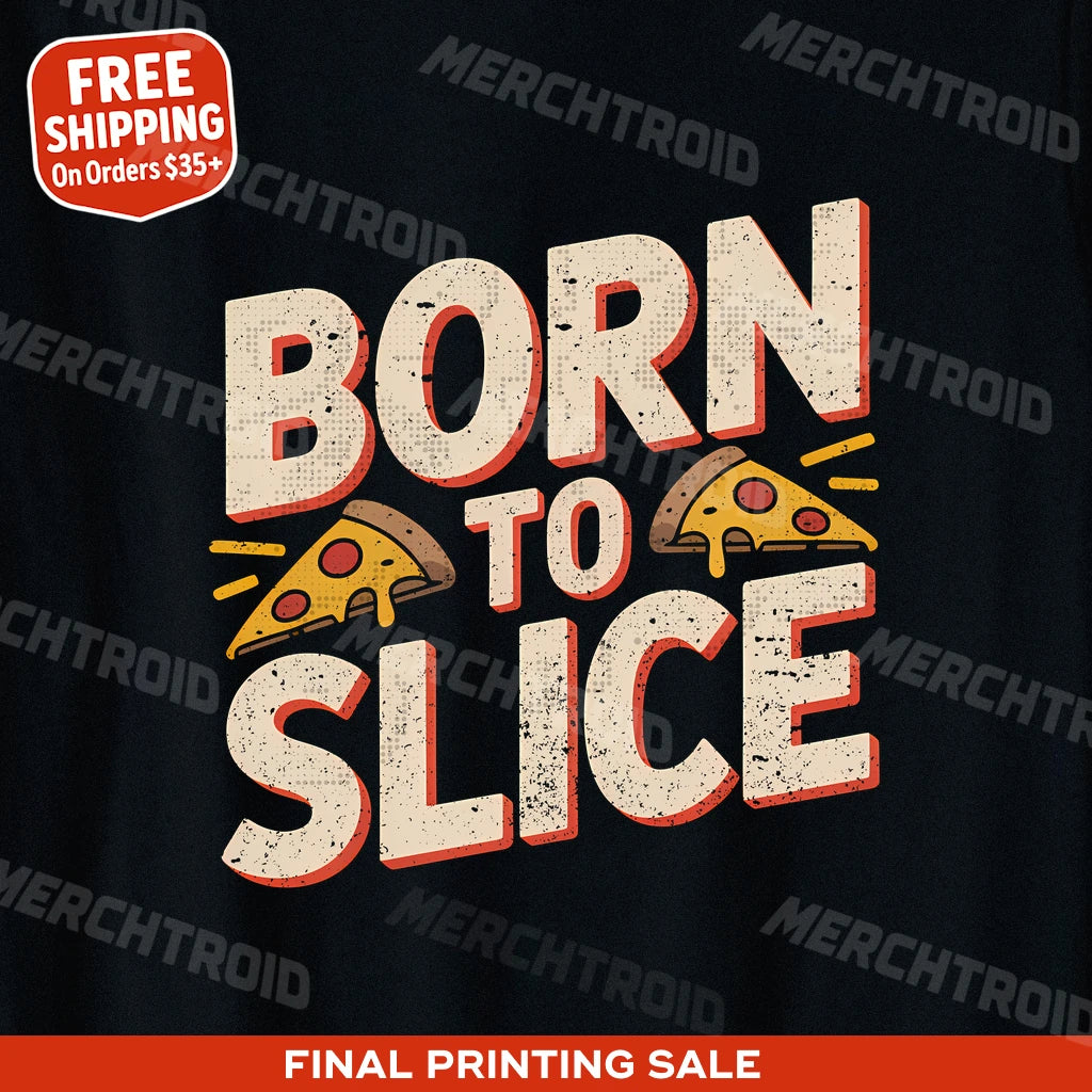 "Born To Slice" pizza t shirt - product photo 10