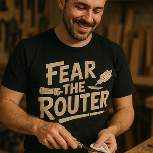 "Fear the Router" black woodworking t shirt - also one of the presents for woodworkers