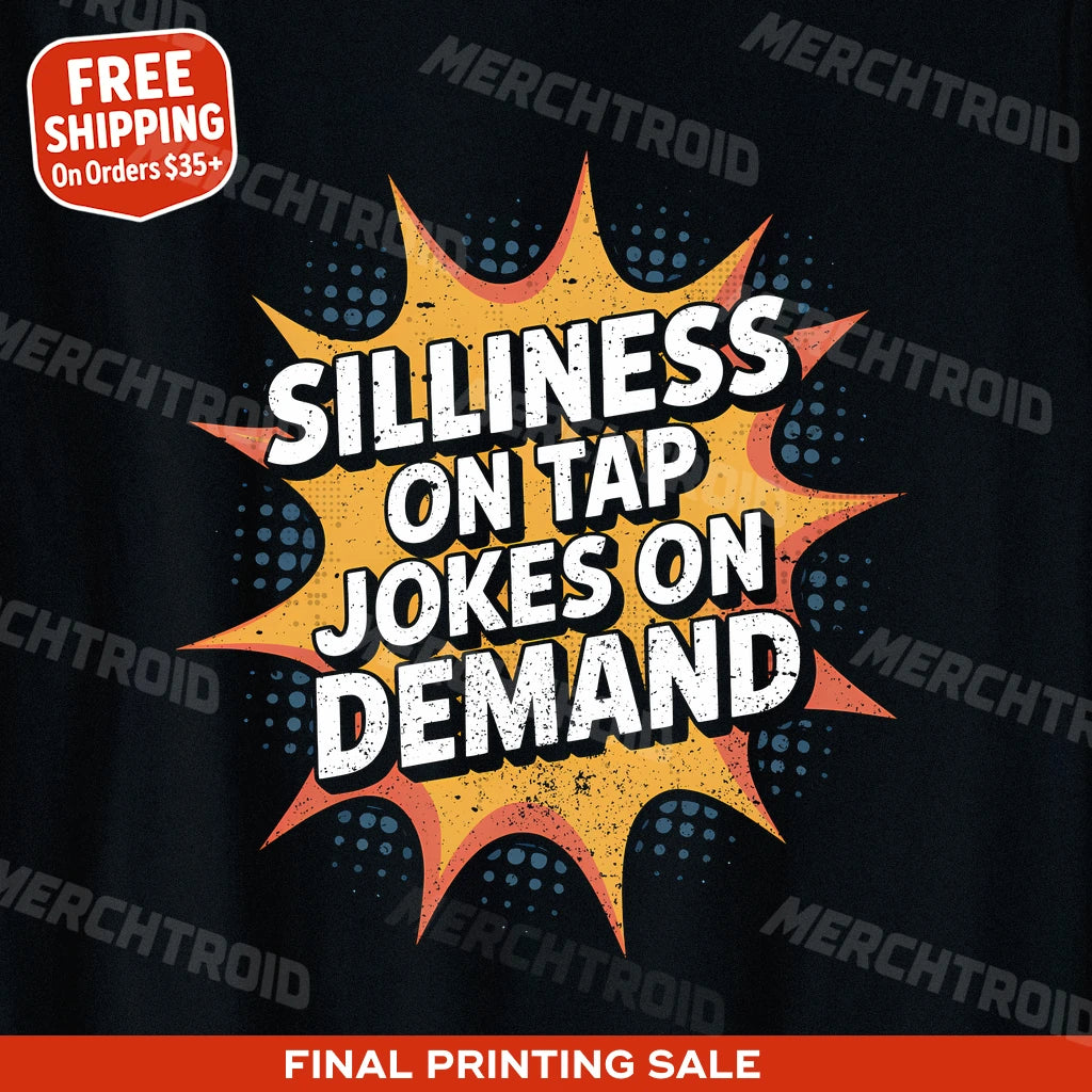 "Silliness on Tap Jokes on Demand" comedy t shirt - product photo 9