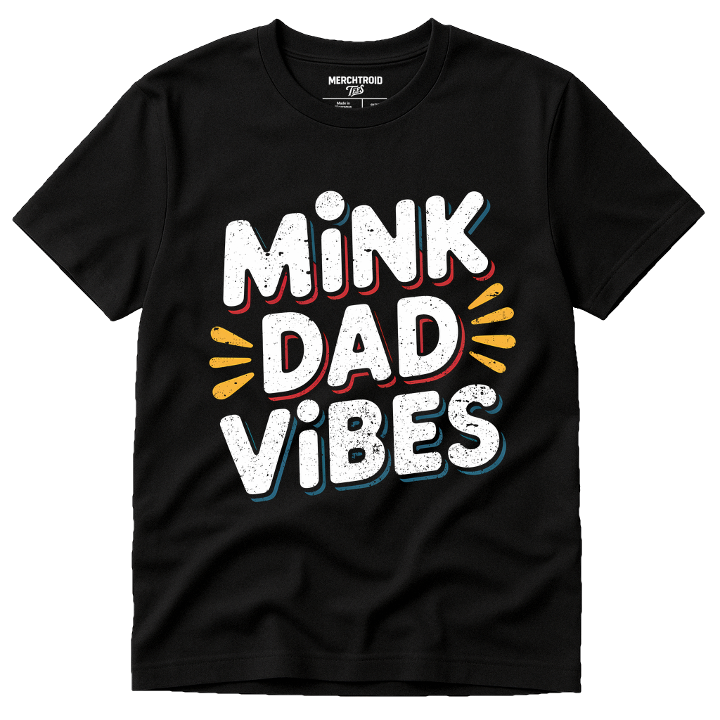 Black Mink T Shirt - "Mink Dad Vibes" graphic tee with white print, flat lay product photo