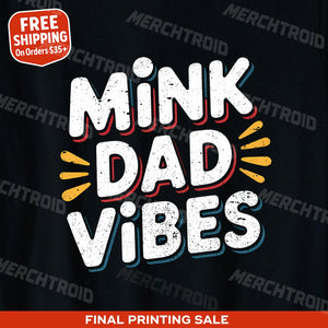 "Mink Dad Vibes" mink t shirt - product photo 10