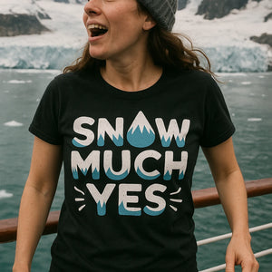 "Snow Much Yes" black arctic cool shirts - a birthday gift for the arctic lover