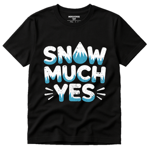 Black Arctic Cool Shirts - "Snow Much Yes" graphic tee with white print, flat lay product photo