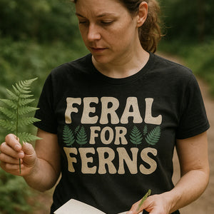 "Feral for Ferns" black nature walk t shirt - a birthday gift for nature walk lover