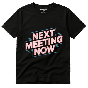Black Entrepreneurs T Shirt - "Next Meeting Now" graphic tee with pink print, flat lay product photo