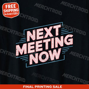 "Next Meeting Now" entrepreneurs t shirt - product photo 9