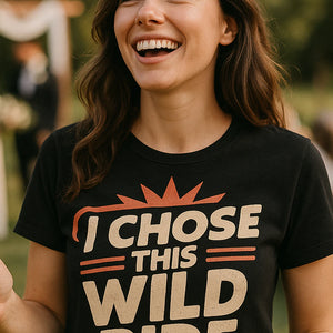 "I Chose This Wild Ride" black relationships shirts, photographed as relationships lover gift