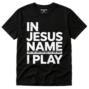 Black Piano Shirts - "In Jesus Name I Play" graphic tee with white print, flat lay product photo